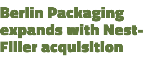 Berlin Packaging expands with Nest Filler acquisition
