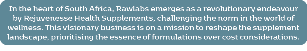 In the heart of South Africa, Rawlabs emerges as a revolutionary endeavour by Rejuvenesse Health Supplements, challen...